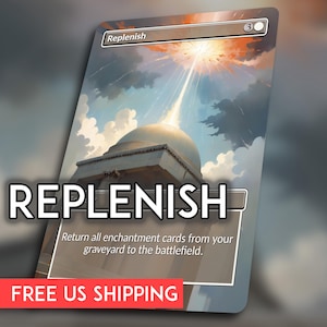 May include: A card with the word "Replenish" in large white letters. The card features an illustration of a domed building with a bright light shining down from the sky. The text at the bottom reads "Return all enchantment cards from your graveyard to the battlefield."