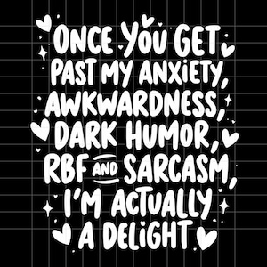 Once You Get Past My Anxiety Awkwardness Dark Humor RBF Png, Unique Gift Idea Png, mother&#39;s day gilf, Father&#39;s day gift