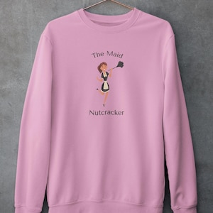 The Maid Nutcracker Christmas Ballet Dancer Adult Unisex Sweatshirt