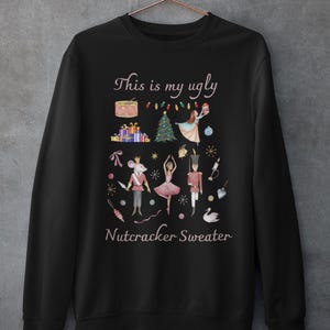 Funny My Ugly Nutcracker Christmas Sweater Ballet Dancer Dance Mom Women&#39;s Adult Unisex Sweatshirt