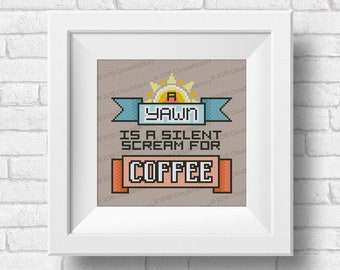 A Yawn is a silent scream for coffee - PDF cross stitch PDF pattern | Funny sentence instant download embroidery