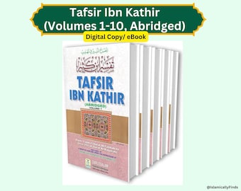 Tafsir Ibn Kathir Volumes 1 to 10 in Digital Format Compilation of the Abridged Tafsir Ibn Kathir English Language Whole Quran Translation