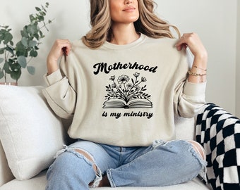 Christian Sweatshirts Motherhood is My Ministry Christian Gifts for Her Religious Apparel Montessori Homeschool Sweatshirt, Gift for Mom