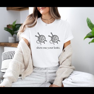 Show Me Your Knits Knitting shirts knitting gifts knitting tee i'm a knitter shirt knitting shirt knitting gift knitting, gift for knitter