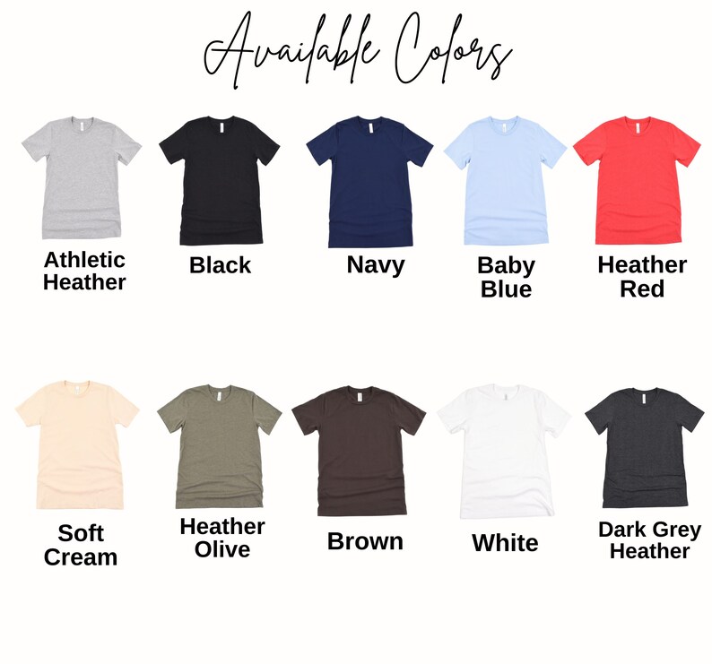 May include: A color chart displaying ten short-sleeved t-shirts in various shades including athletic heather, black, navy, baby blue, heather red, soft cream, heather olive, brown, white, and dark grey heather, with the text Available Colors.