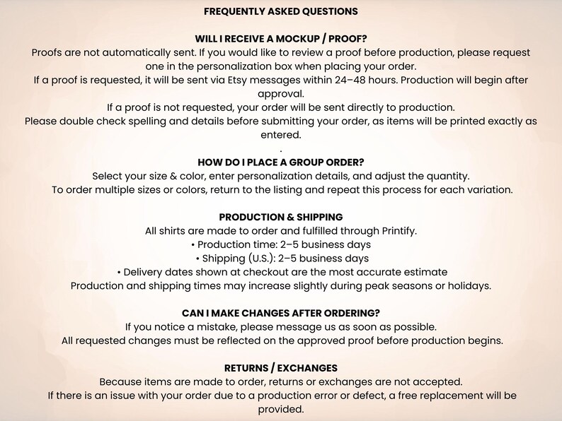 May include: A beige informational graphic titled FREQUENTLY ASKED QUESTIONS. It outlines policies regarding mockups, group orders, production, shipping, order changes, and returns. The text provides instructions for customers on how to manage their orders.