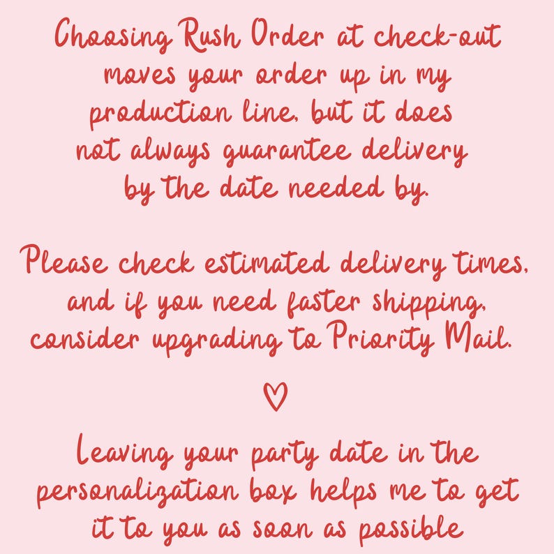 May include: A light pink background with handwritten red text. The text provides information about rush orders, delivery times, and personalization. A small red heart is between the second and third sections of text.