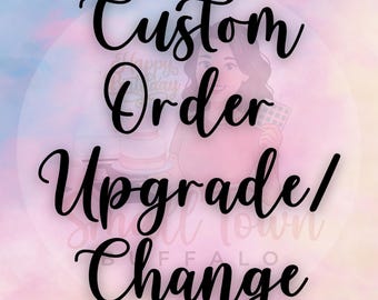 Personalized Upgrade | Custom Order Request