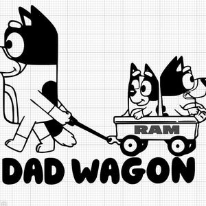 May include: Black and white illustration of a dog pulling a wagon with two other dogs inside. The wagon has the word "RAM" printed on the side. The text "DAD WAGON" is printed below the wagon.