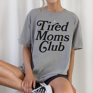 Tired Moms Club Graphic Tee Shirt for Women, mom mama trendy retro vintage badass mother gift edgy tshirt oversized inked sahm