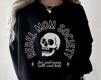 Rebel Mom Society Graphic Sweatshirt Crewneck for Women, mom sweatshirt, mom hoodie, trendy mom shirt, edgy, mama, badass moms, mother, gift