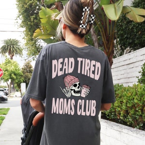 Dead Tired Moms Club Graphic Tee Shirt for Women, trendy retro edgy vintage mama badass mom mother gift funny skeleton tshirt