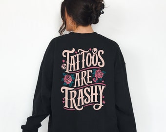 Tattoos Are Trashy sweater hoodie ronde hals voor dames, trendy retro grunge punk goth getatoeëerd grappig geïnkt