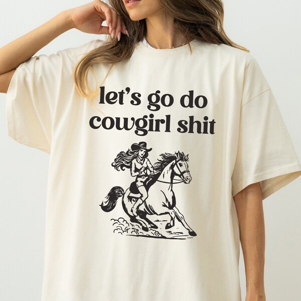 Let’s Do Cowgirl Shit Graphic Tee T-Shirt for Women, western cowgirl country vintage inspired