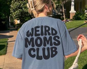 Camiseta gráfica Weird Moms Club para mulheres, camiseta de mãe, moderna, mãe estranha, retrô, engraçada, mães estranhas, mães estranhas constroem caráter, grande