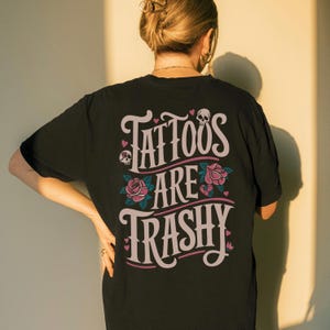Tattoos Are Trashy Graphic Tee T-Shirt for Women, trendy retro funny edgy y2k tattooed tatted inked sarcastic punk emo goth