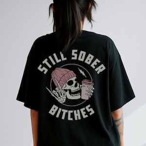 Still Sober Bitches Graphic Tee T-Shirt for Women, sober shirt, sobriety, sober life, recovery, aa, na, funny sober shirt, sober tee