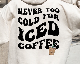 Never Too Cold For Iced Coffee Sudadera con capucha gráfica para mujer