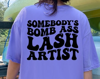 Somebody’s Bomb A Lash Artist Graphic Tee T-Shirt for Women