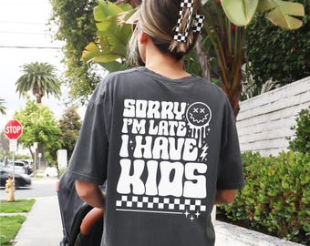 Sorry I’m Late I Have Kids Graphic Tee T-Shirt for Women Moms, trendy retro funny edgy y2k groovy mama oversized mom mother gift