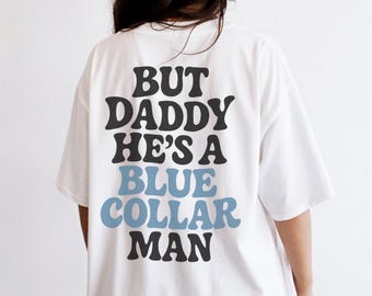 Mas papai, ele é um homem de colarinho azul, camiseta gráfica para mulheres, camisa de colarinho azul, engraçada, moderna, retrô, vintage, estética, colarinho azul