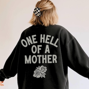 One Hell Of A Mother Sweatshirt Hoodie Crewneck for Women, trendy, retro, edgy, vintage, mama, badass, moms, mother, gift, mom sweatshirt