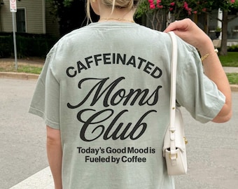 Camiseta gráfica Caffeinated Moms Club para mulheres, camiseta de mãe, mamãe, moderna, fofa, dona de casa, retrô, café, ousada, engraçada, presente, vida de mãe