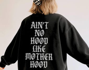 Ain’t No Hood Like Motherhood Graphic Sweatshirt Hoodie, mom shirt, mom hoodie, mama sweatshirt, trendy, badass, edgy, motherhood, gift