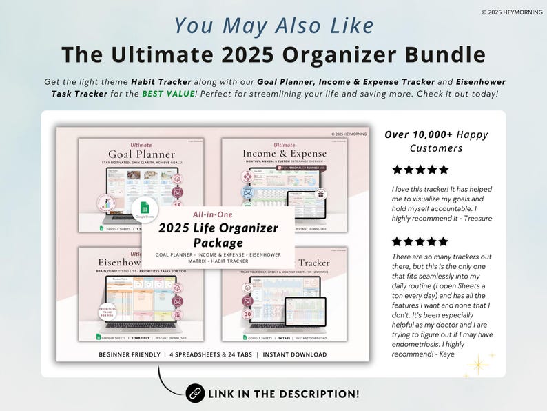 May include: The Ultimate 2025 Organizer Bundle, a digital product with Goal Planner, Income & Expense Tracker, Eisenhower Matrix, and Habit Tracker. The image shows a light theme design with a Google Sheets interface. Includes beginner-friendly spreadsheets and 24 tabs.