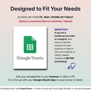 May include: Image features the text "Designed to Fit Your Needs" and "Google Sheets" with a green icon. Instructions are provided for accessing the resource on PC, Mac, phone, or tablet. The text also includes a note for healthcare providers and caregivers.