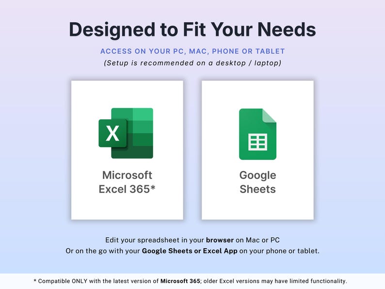 以下が含まれることがあります： スプレッドシートソフトウェアの互換性を促進する画像。Microsoft Excel 365とGoogle Sheetsのロゴが表示されています。「お客様のニーズに合わせて設計」と「PC、Mac、携帯電話、またはタブレットでアクセス」というテキストが表示されています。