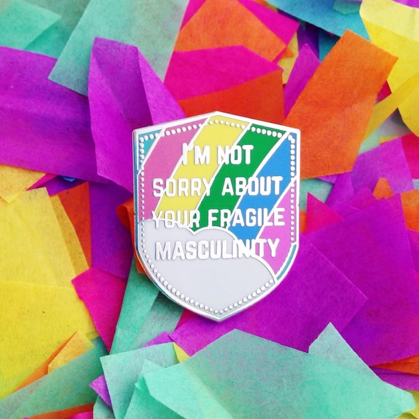 I'm Not Sorry About Your Fragile Masculinity Enamel Lapel Pin Badge - Feminist Badge