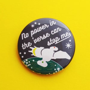 No Power In The Verse Can Stop Me Button Badge - Firefly Serenity Badge