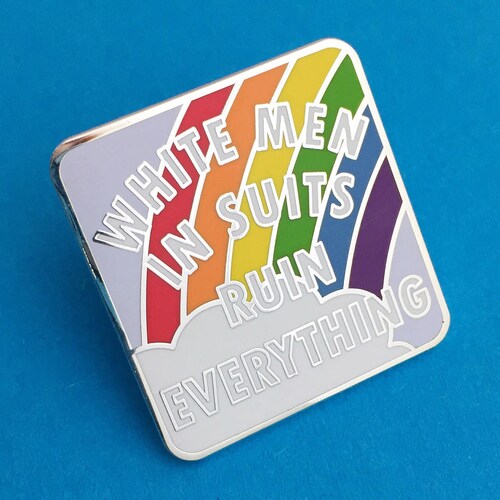 White Men in Suits Ruin Everything Enamel Lapel Pin Badge Etsy