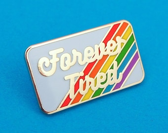 Forever Tired Rainbow Enamel Pin - Hard Enamel Pin Badge - Mental Health Lapel Pin