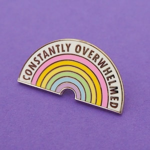 Constantly Overwhelmed Enamel Pin - Mental Health - Self Care