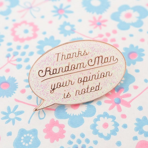 Thanks Random Man Your Opinion Is Noted Enamel Pin - Glitter and Rose Gold OR Rainbow Plating and White Enamel - Epoxy Dome