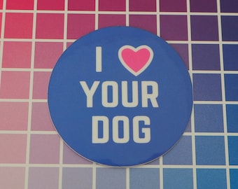 I Love Your Dog - Vinyl Sticker