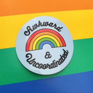 Awkward & Uncoordinated Vinyl Sticker - Rainbow Sticker - Coated Vinyl Sticker