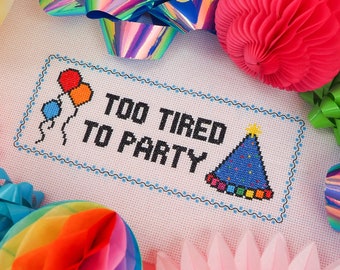 Too Tired To Party Cross Stitch Pattern PDF - Instant Download - Mental Health Cross Stitch Chart