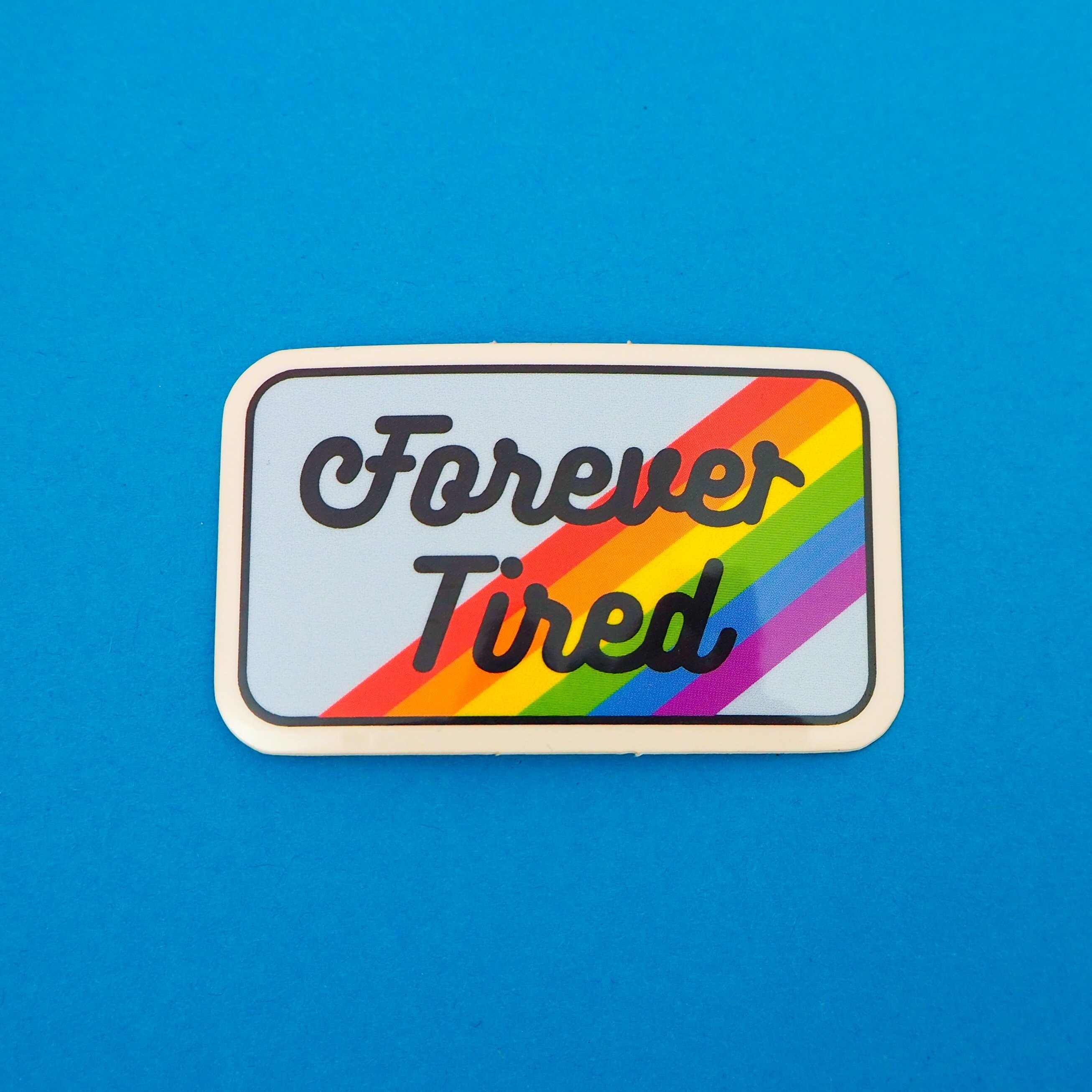 Forever Tired Rainbow Vinyl Sticker - Rainbow Sticker - Mental Health…