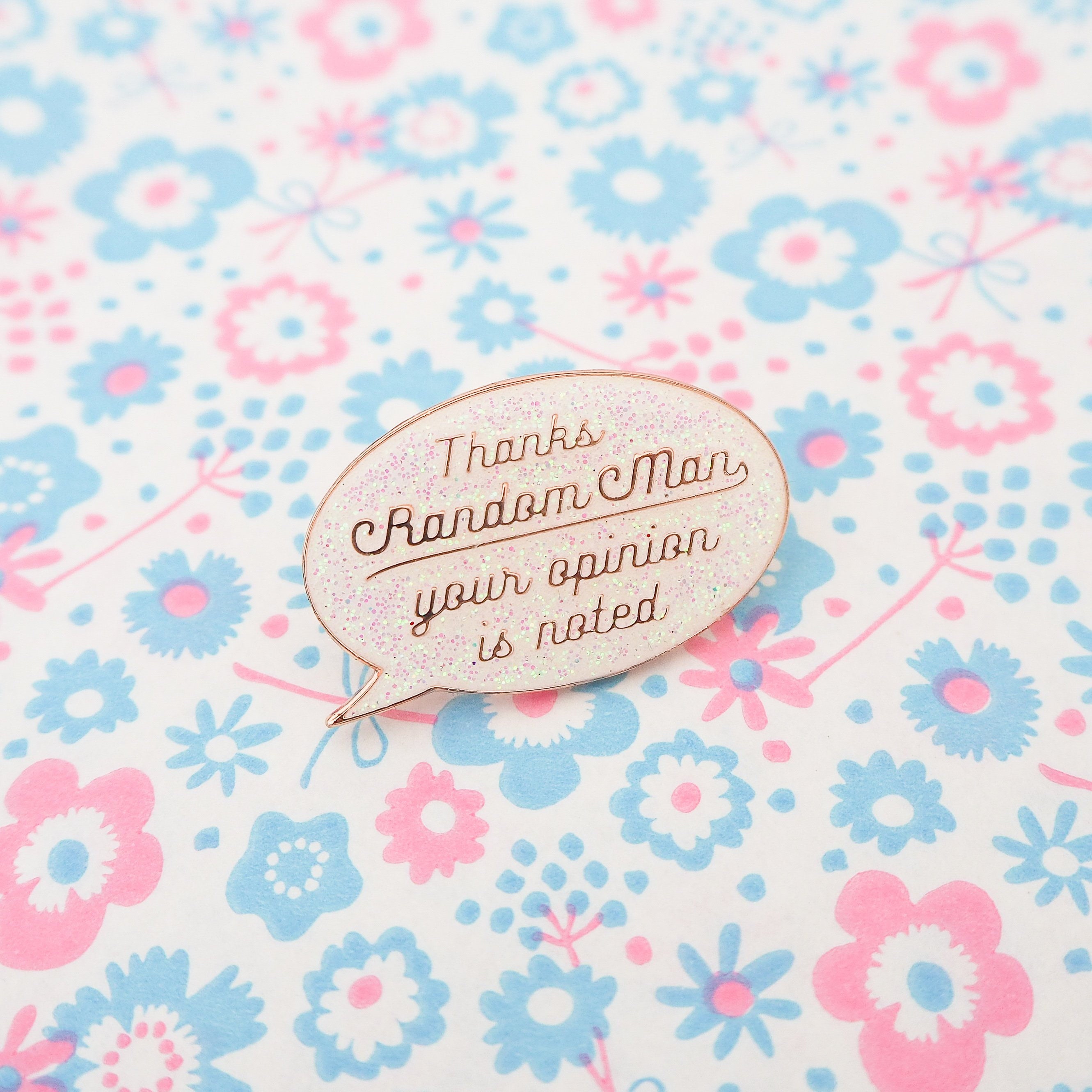 Thanks Random Man Your Opinion Is Noted Enamel Pin - Glitter and Rose…