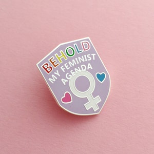 Behold My Feminist Agenda Enamel Lapel Pin Badge - Hard Enamel Pin - Feminist Pin