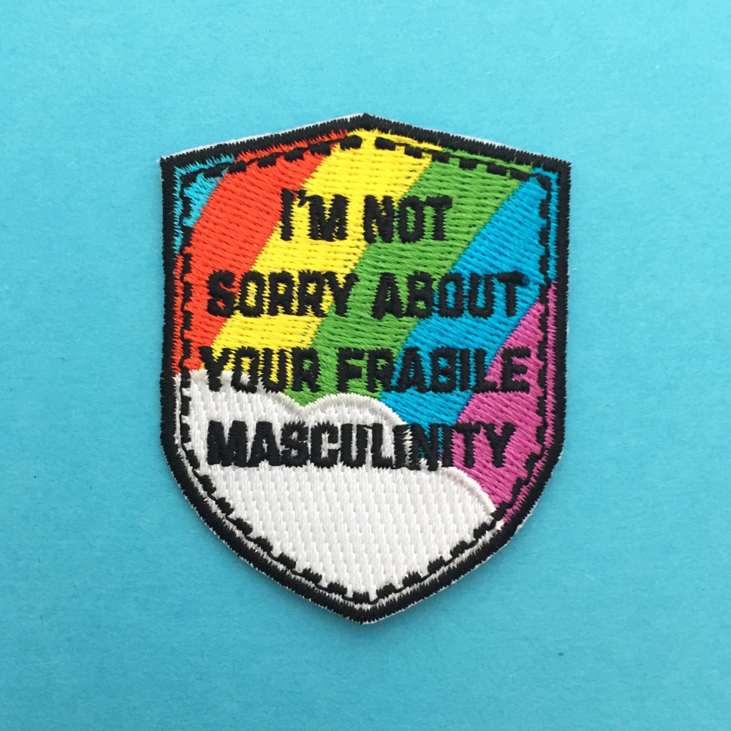 I'm Not Sorry About Your Fragile Masculinity Bright Rainbow Iron …