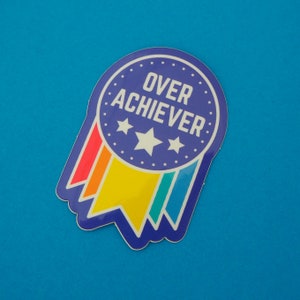 Overachiever Vinyl Sticker Rainbow Sticker Mental Health Sticker image 2