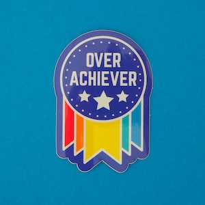 Overachiever Vinyl Sticker Rainbow Sticker Mental Health Sticker image 1