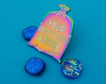 Your Unsolicited Advice - Rainbow Plated Enamel Pin - Epoxy Dome