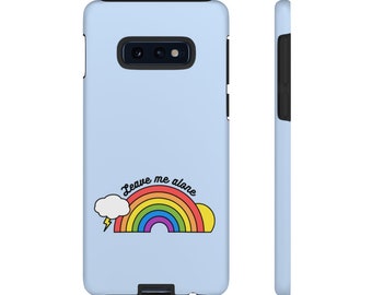 Leave Me Alone Phone Case