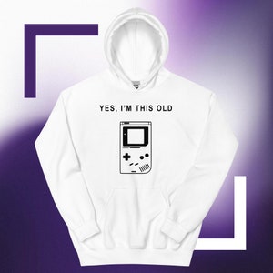 Yes, I'm This Old Funny Hoodie, Unisex Funny Hoodie, Funny Game Boy Meme Hoodie, Meme Hoodie Gift, Funny Gift for Friends, Weird Gifts