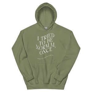 I Tried To Be Normal Once Meme Unisex Hoodie,  Funny Meme Hoodie, Meme Hoodie Gift, Graphic Hoodie, Funny Gift for Friends, Weird Gifts